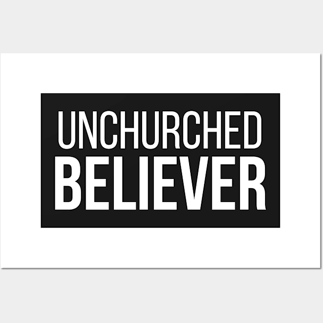 Unchurched Believer | Christian Wall Art by ChristianLifeApparel